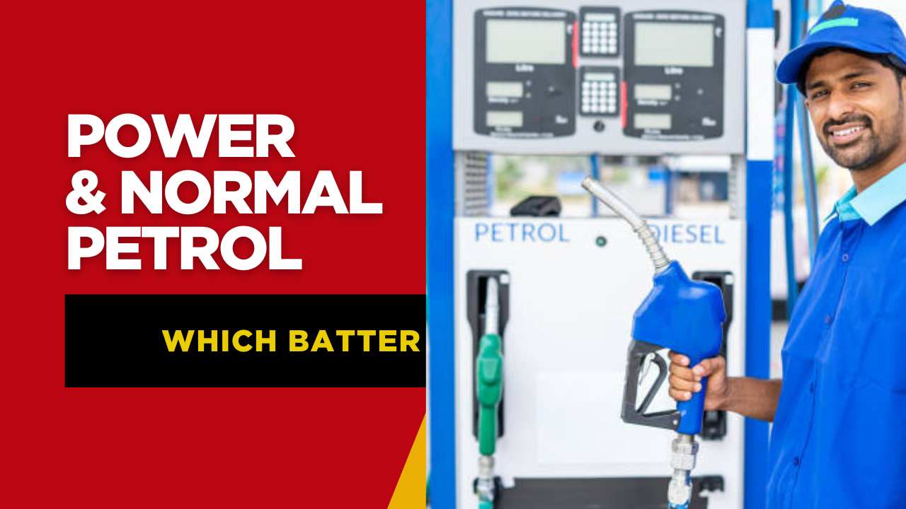 Normal Vs Power Petrol