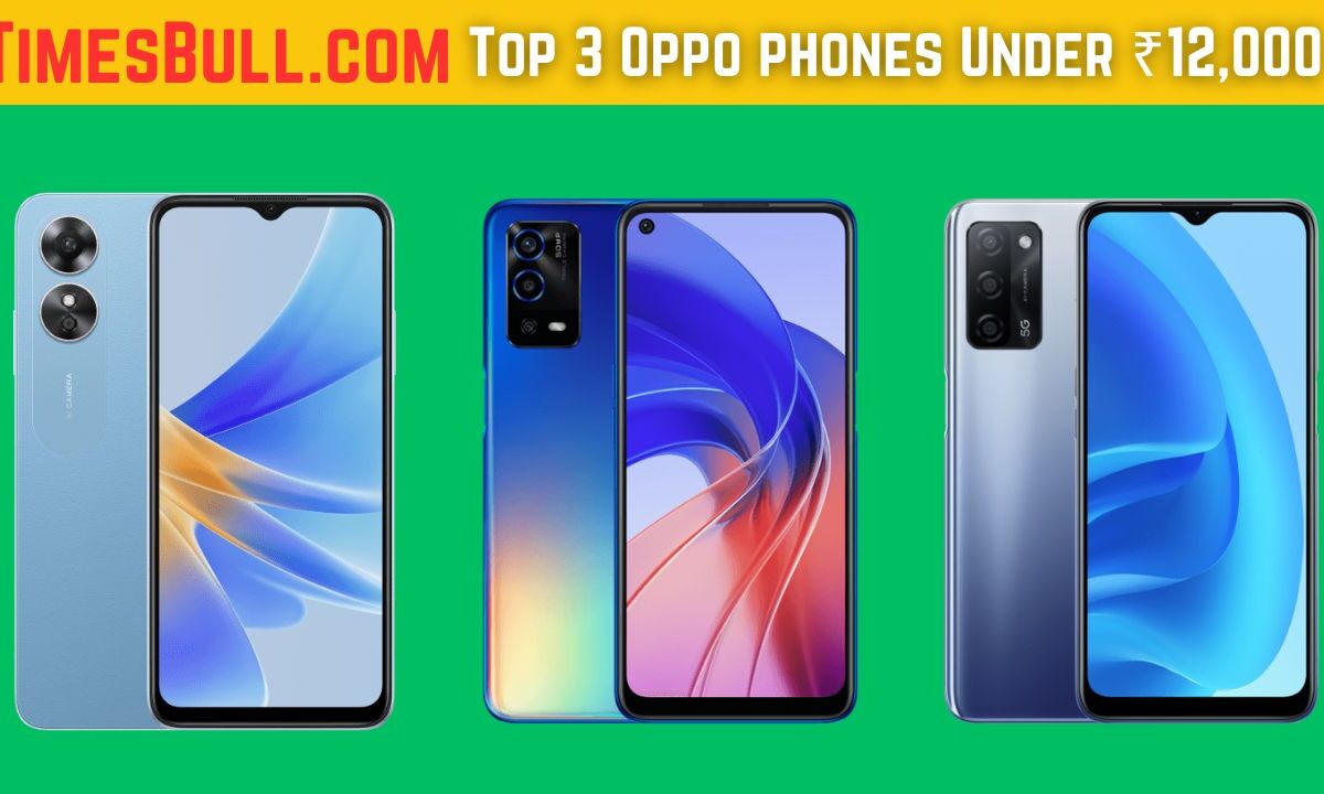 Top 3 Oppo Smartphones Under ₹12,000 with 5000mAh Battery and Best Camera
