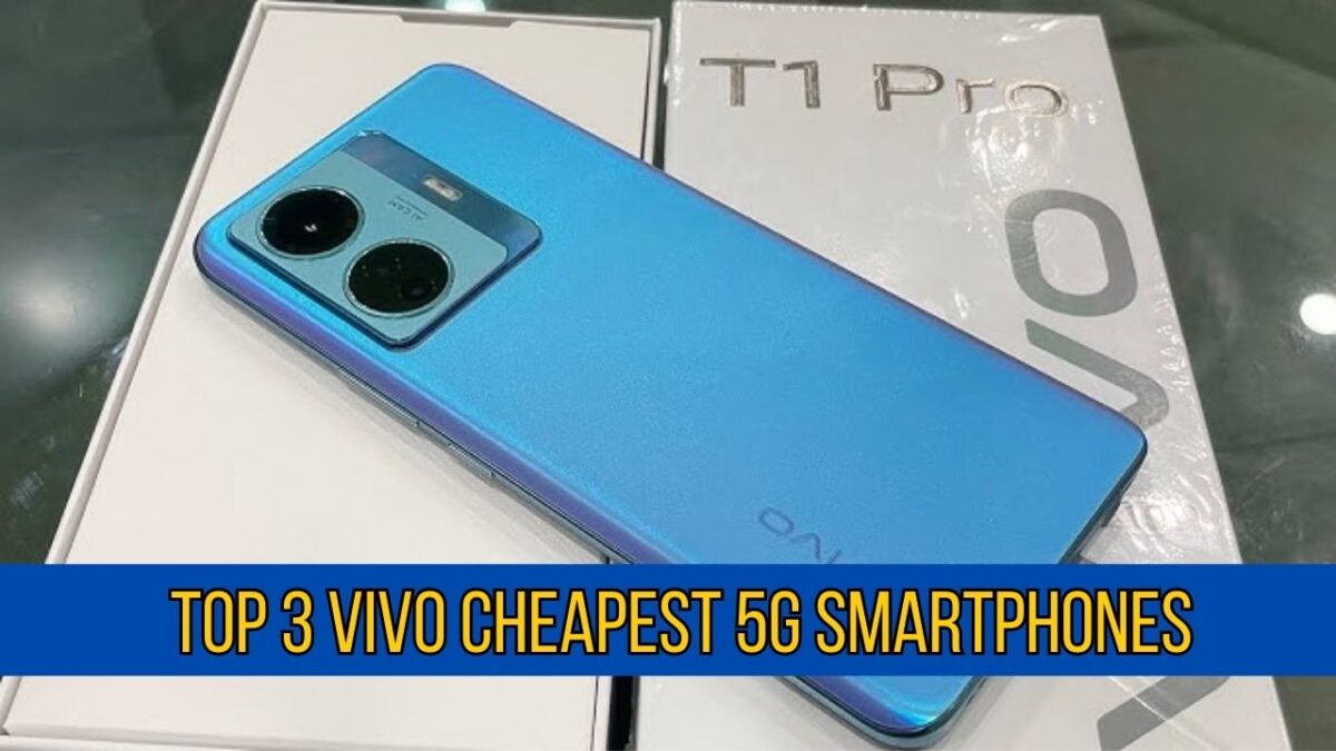 Top 3 Vivo Cheapest 5G Smartphones You Can Buy