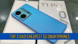 Top 3 Vivo Cheapest 5G Smartphones You Can Buy