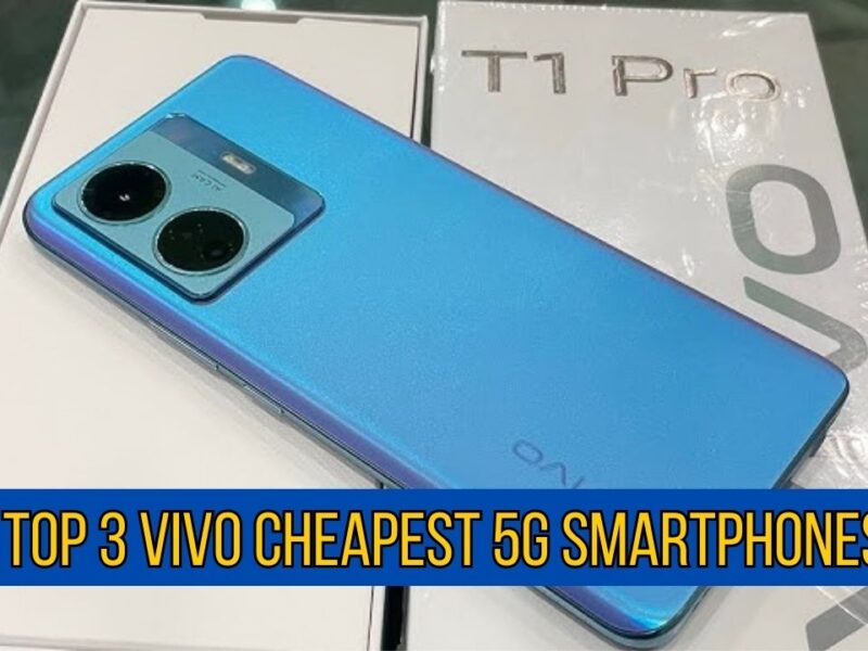 Top 3 Vivo Cheapest 5G Smartphones You Can Buy