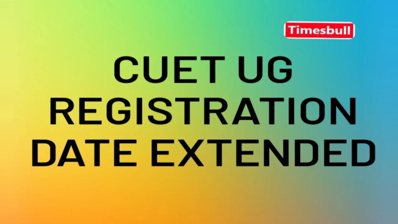 CUET UG registration Date Extended