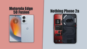 Motorola Edge 50 Fusion VS Nothing Phone 2a