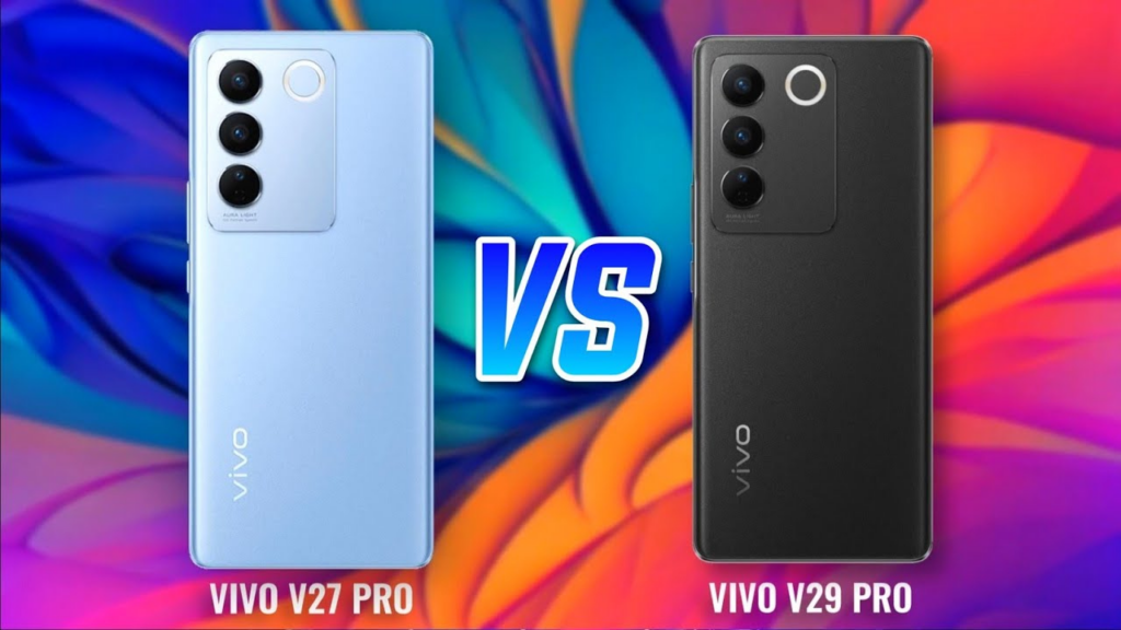 Vivo V27 Pro Vs Vivo V29 Pro