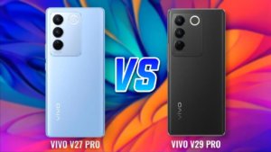Vivo V27 Pro vs Vivo V29 Pro – What is the difference?
