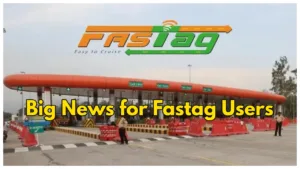 Big News For Fastag Users