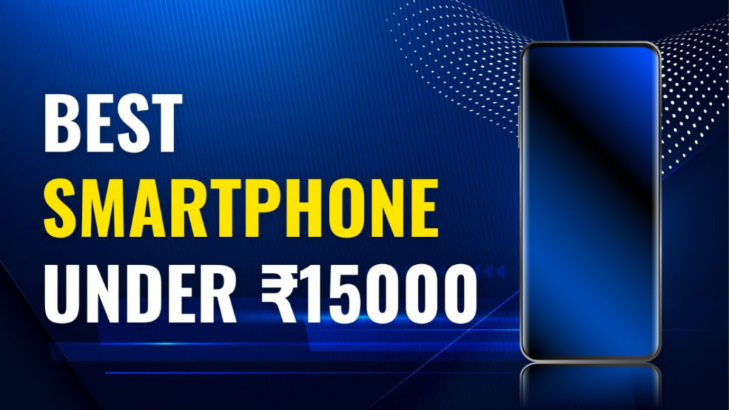 Best smartphones under ₹15000 in India Popular Options