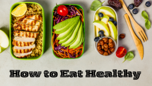 How to Eat Healthy Habit makes you Healthy and Energetic Throughout The Day
