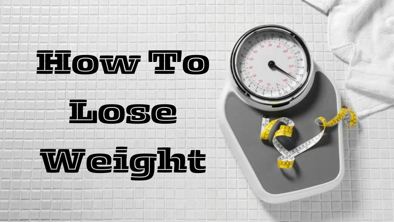 How To Lose Weight