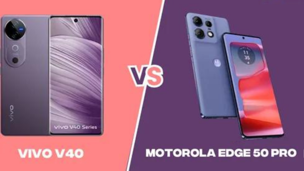 Vivo V40 vs Motorola Edge 50 Pro: Powerful Phone With Full Comparison