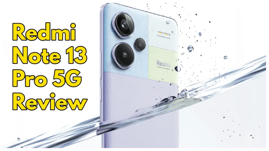 Redmi Note 13 Pro 5G-Stunning Camera, Fast Charging & Powerful Performance, Check Full Review