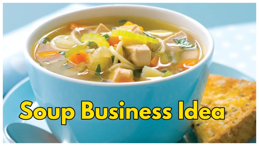 Soup Business Ideas: Low Investment, High Returns,Profitable and In-Demand
