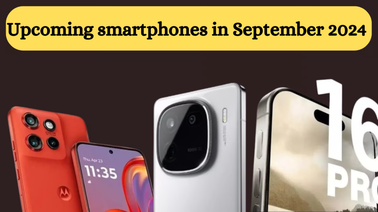 Upcoming Smartphones In September 2024:...
