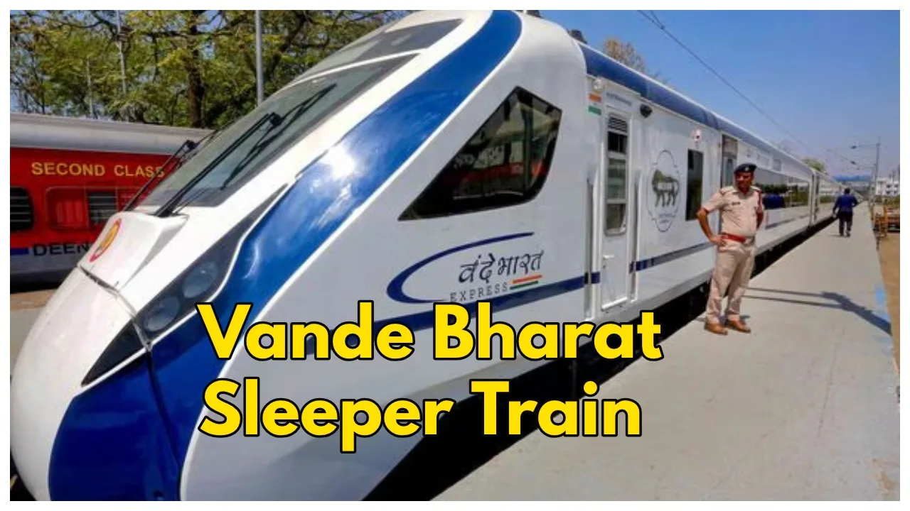 Vande Bharat Sleeper Train: A...