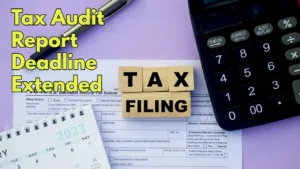 ITR Filing Deadline Extended: Audited Returns Can Now Be Filed Till December 10, 2025