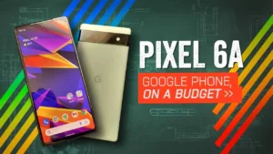 Google Pixel 6a: A previous generation model that still offers good performance