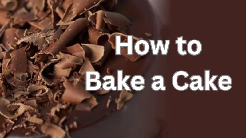 How To Bake A Cake