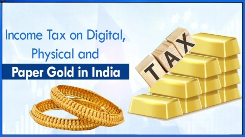 Income Tax On Digital Physical And Paper Gold In India (1)