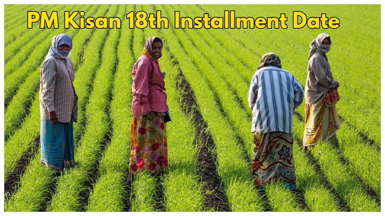 PM Kisan Yojana- 18th Installment...