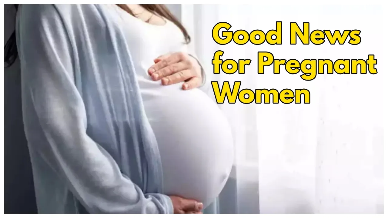 Good news for pregnant women...