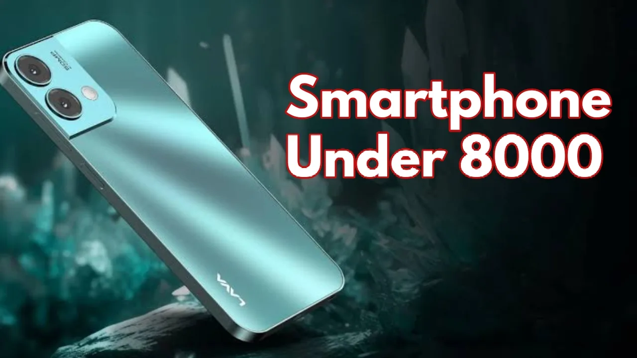 Smartphone under 8000 rs with...
