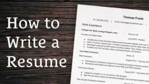 How to Write a Resume – should be Clear, Concise, and Tailored To Each Job Application