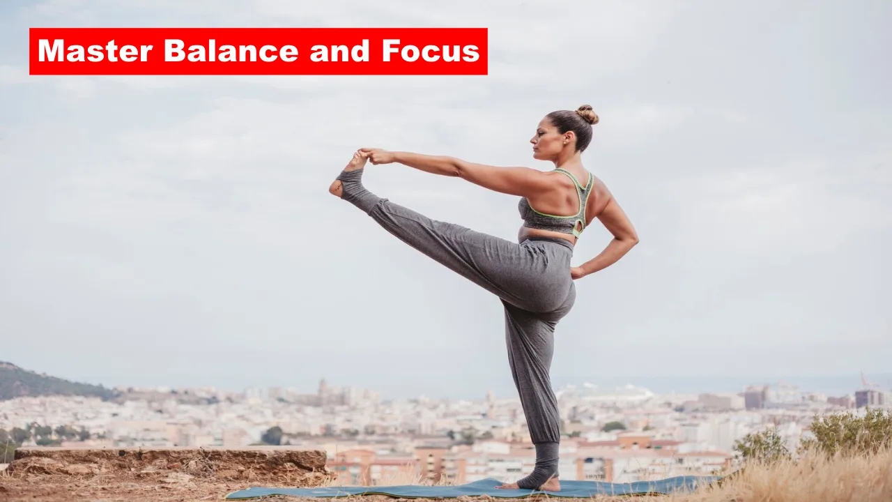 Master Balance and Focus: