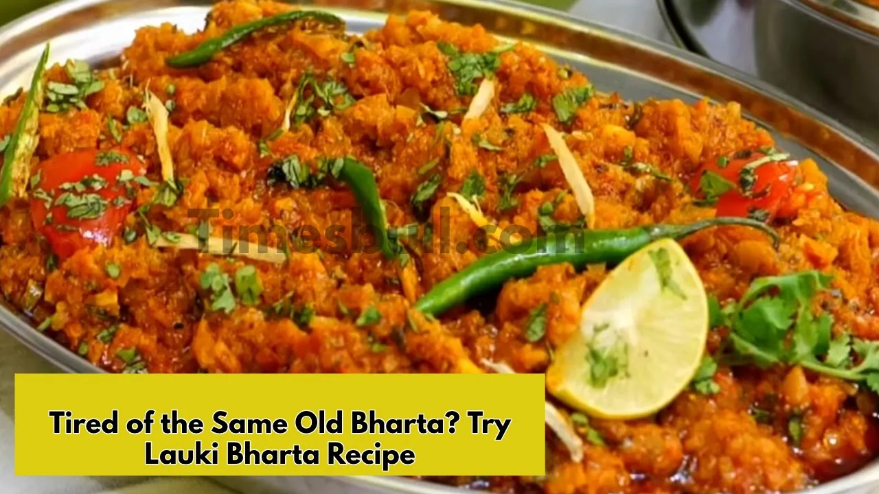 Lauki Bharta Recipe: Looking