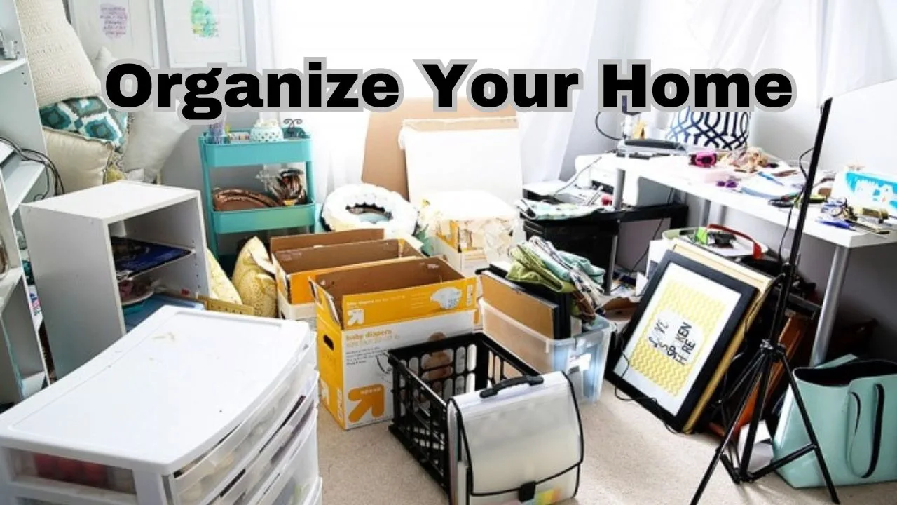 How to organize your home...