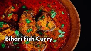 Traditional Bihari Fish Curry Recipe: Made Easy at Home