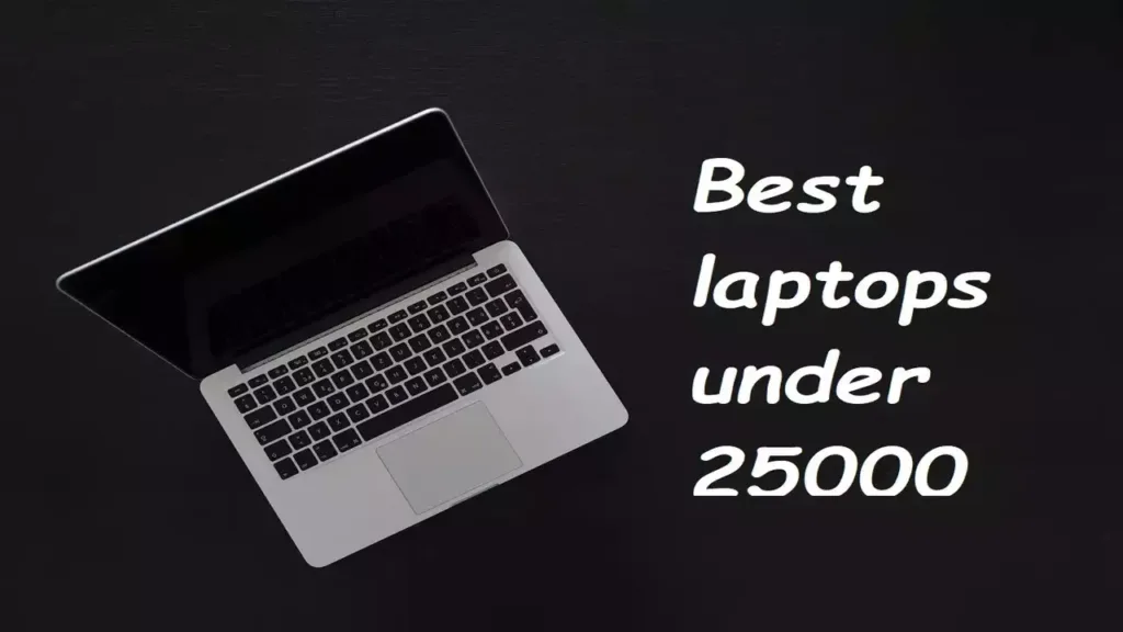 Get Your Hands on Popular Laptops Under ₹25,000 with Great Discounts