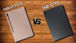 Samsung Galaxy Tab S7 Plus Vs Samsung Galaxy Tab S7 Fe