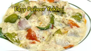 Delicious Paneer Yakhni: A Healthy and Flavorful Recipe