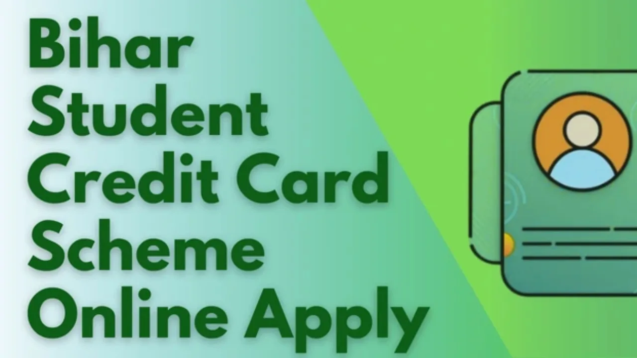 Bihar Student Credit Card Scheme...