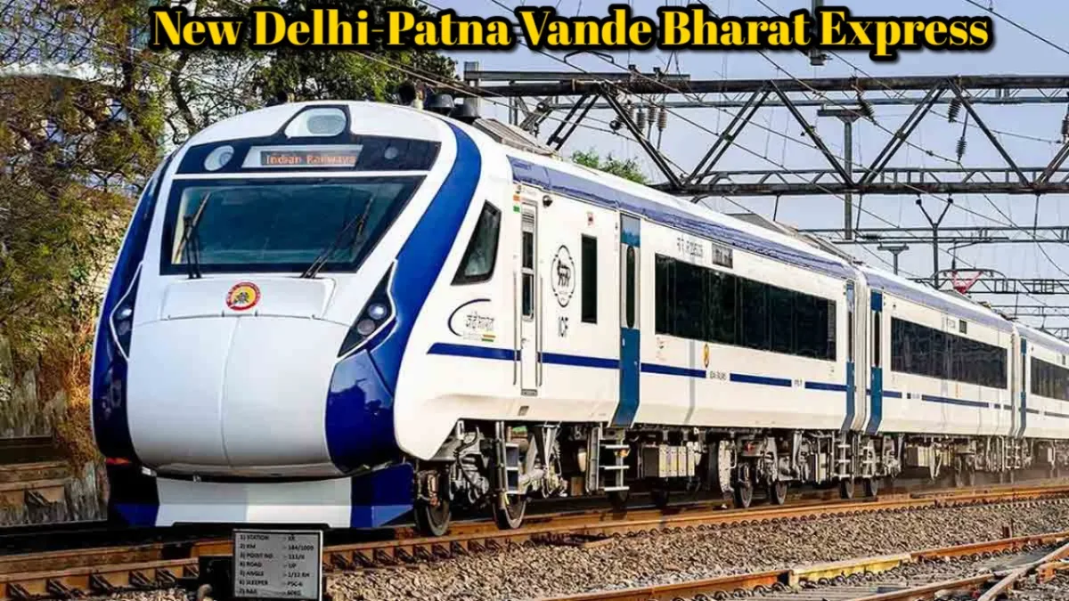 New Delhi Patna Vande Bharat