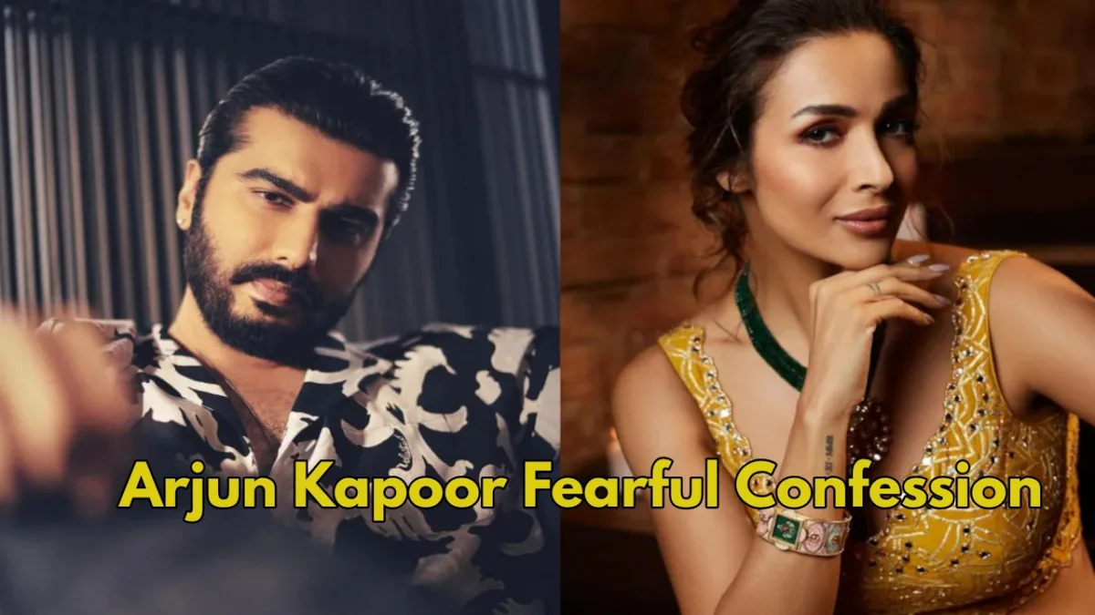 Arjun Kapoor's Fearful Confession