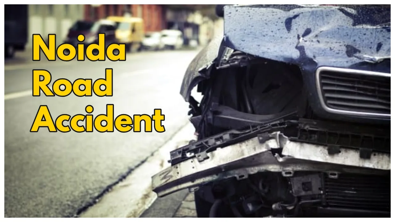 Noida Road Accident – 5...