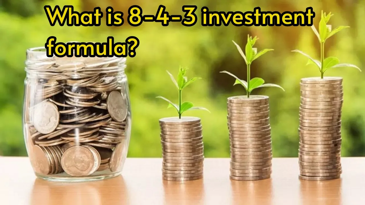 Follow this 8-4-3 investment formula...