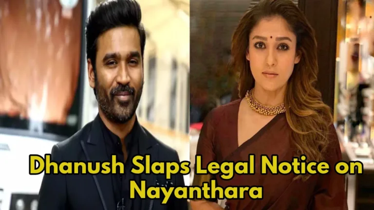 Nayanthara Documentary Faces Legal Hurdles,Dhanush Sends a Notice