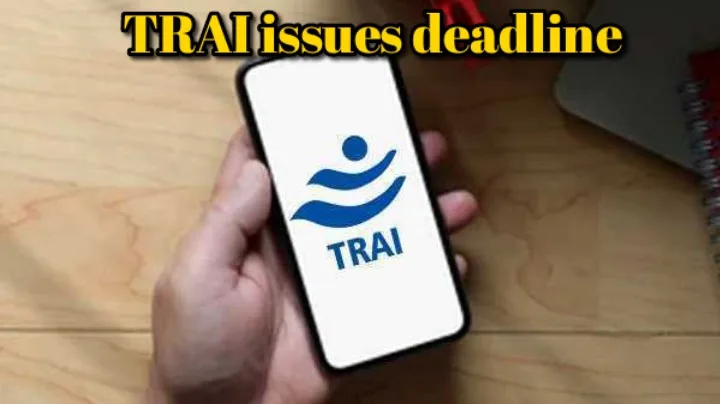 TRAI issues a deadline to...