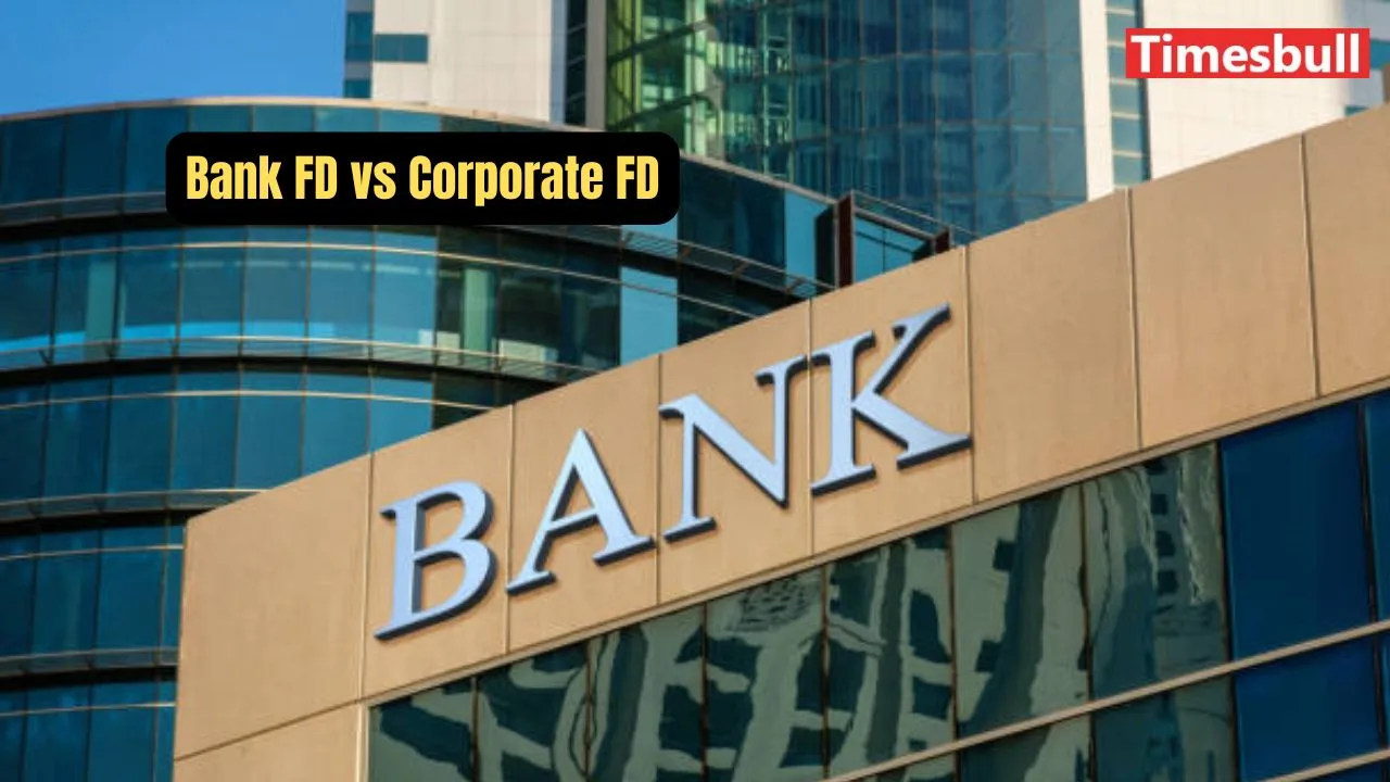 Bank FD vs Corporate FD:...