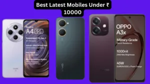Best Latest Mobiles Under ₹ 10000 in India, great camera with powerful battery