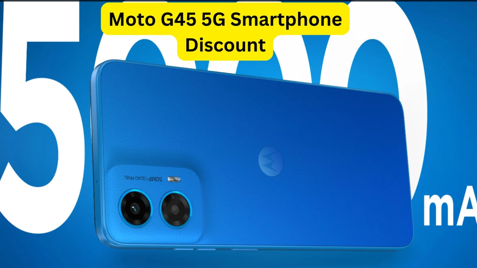 Take advantage of Moto G45 5G Smartphone Discount soon, tremendous performance with 50 MP camera