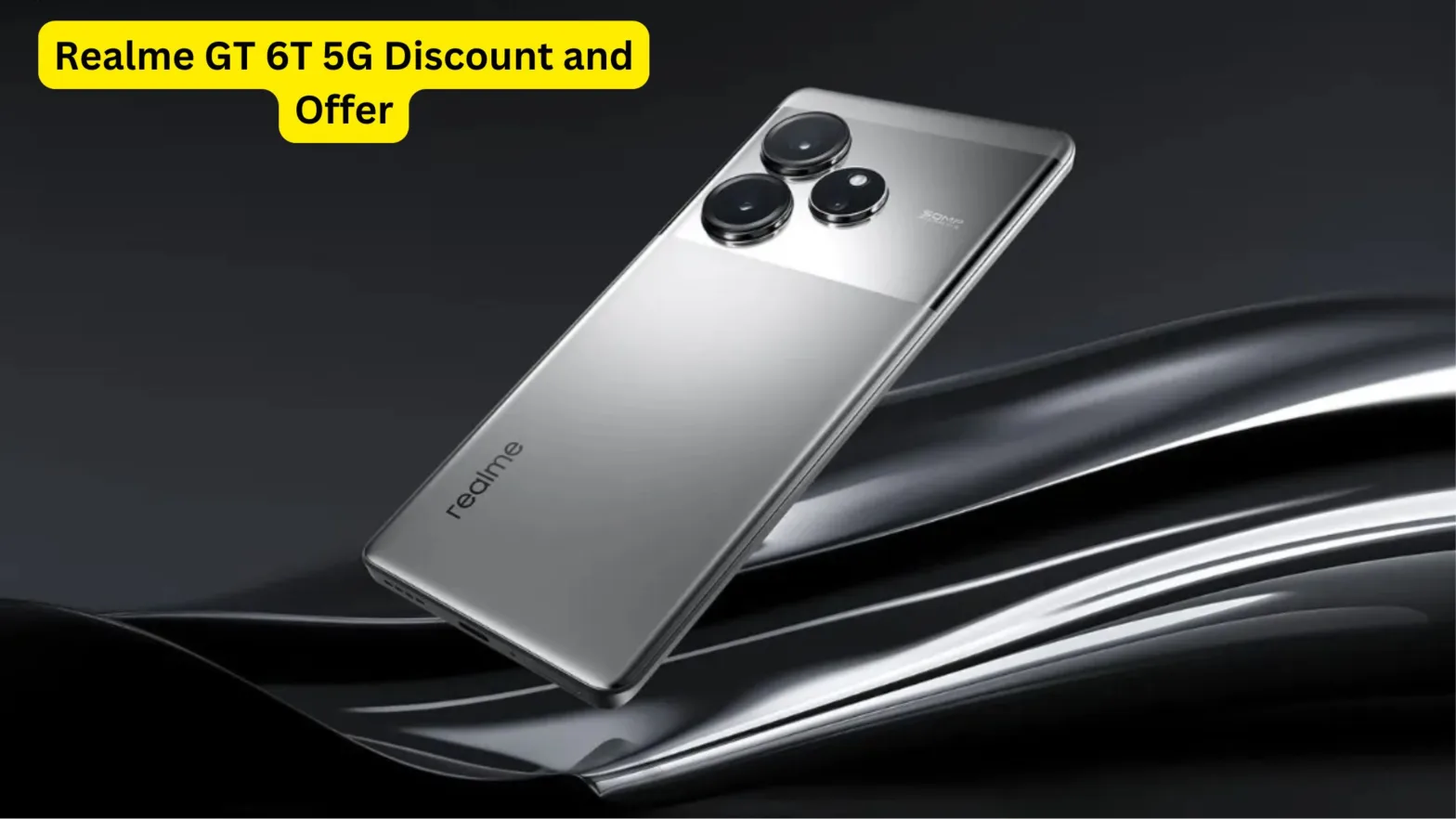 Grab Realme GT 6T 5G Discount and Offer soon, awesome specification with 5500 mAh battery