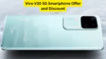 Vivo V30 5G Smartphone Offer and Discount