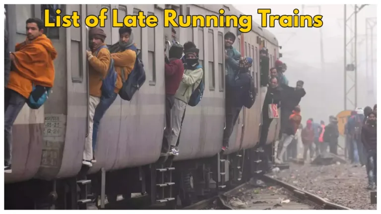 Late Train List – 18 trains delayed due to dense fog, Check List of Late Running Trains