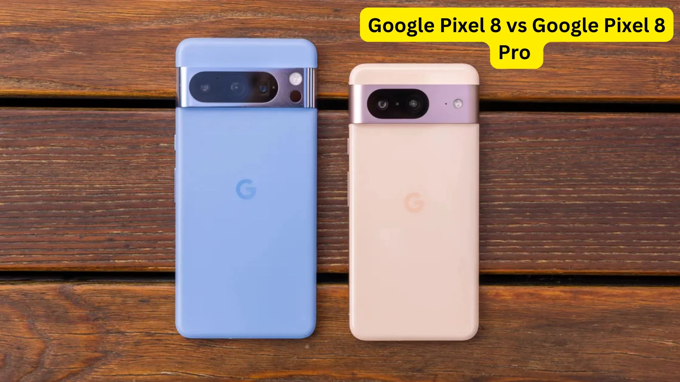 Google Pixel 8 vs Google...
