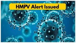 HMPV Alert – First Case Reported in Bengaluru, Govts issue advisory, Check Here Symptoms