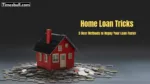Home Loan Tricks