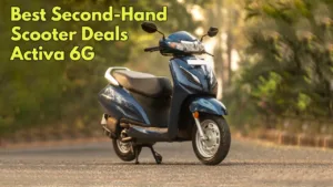 Used Activa 6G Deal: Get a Top-Rated Scooter at a Great Price at ₹18,000